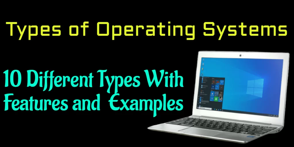 Types of Operating Systems (OS) Features and Functions with Examples. computerswan.com