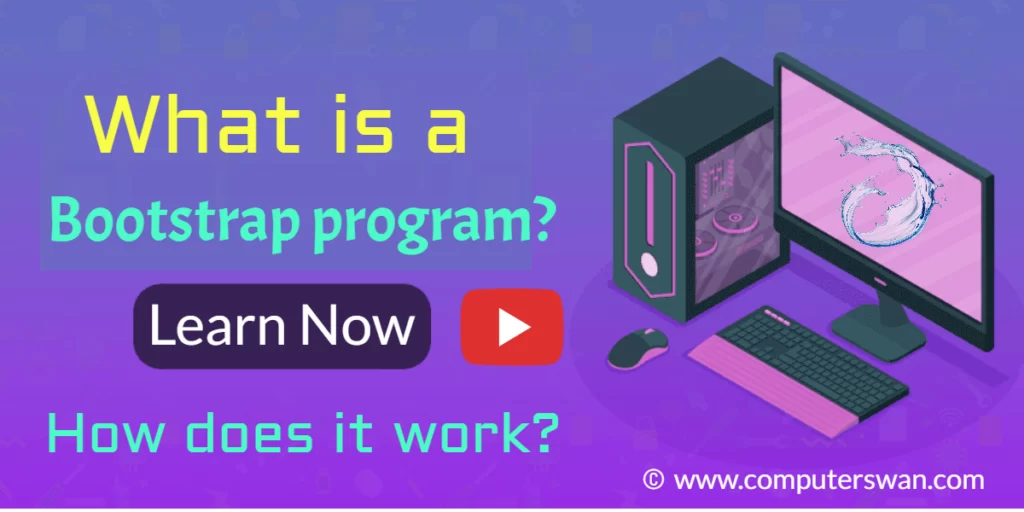 What is a Bootstrap program? and How does it work?