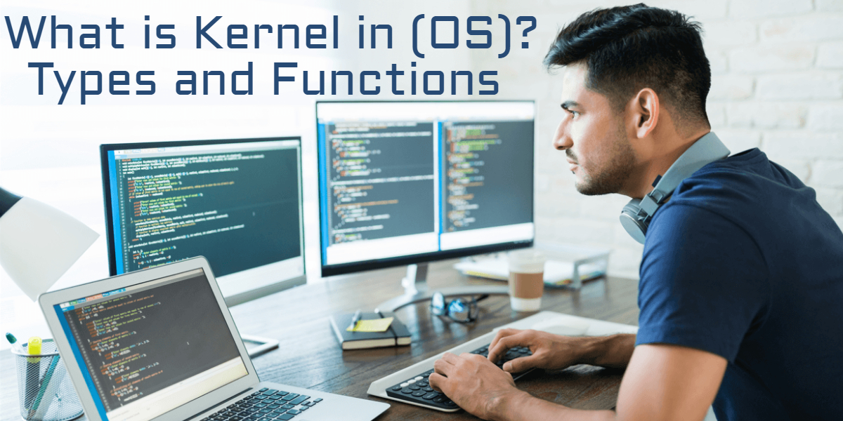 What is Kernel in an Operating System (OS)? Types and Functions of ...