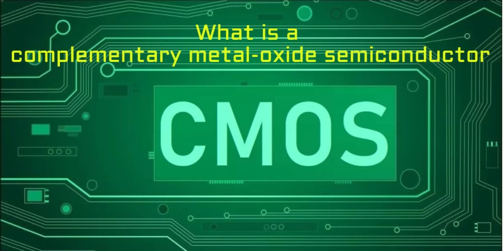 What is a complementary metal-oxide semiconductor (CMOS)